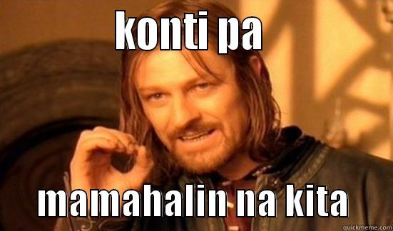             KONTI PA                    MAMAHALIN NA KITA      Boromir