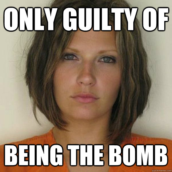 only guilty of being the bomb  Attractive Convict