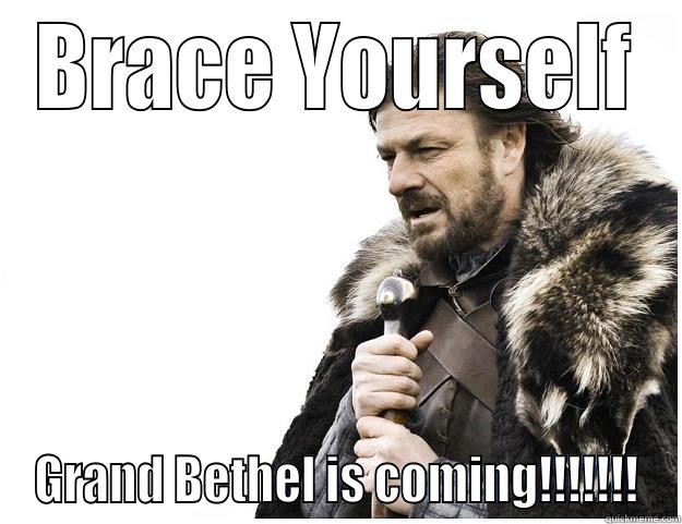 BRACE YOURSELF GRAND BETHEL IS COMING!!!!!!! Imminent Ned