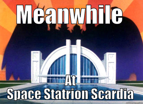 MEANWHILE AT SPACE STATRION SCARDIA Misc