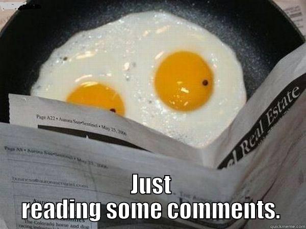  JUST READING SOME COMMENTS. Misc