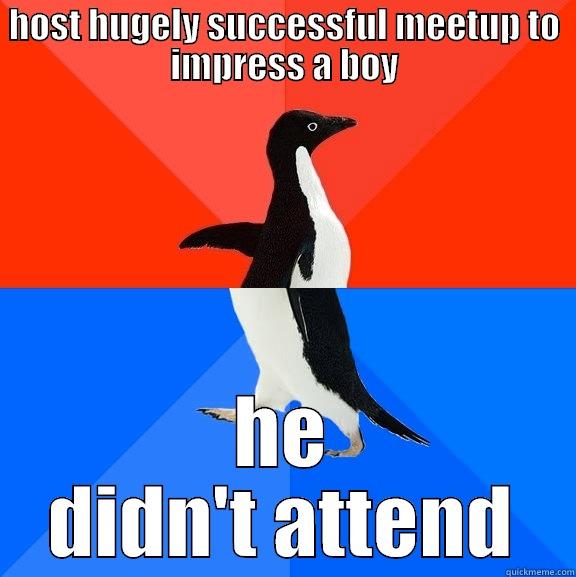 HOST HUGELY SUCCESSFUL MEETUP TO IMPRESS A BOY HE DIDN'T ATTEND Socially Awesome Awkward Penguin