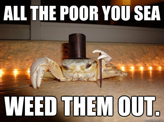 All the poor you Sea Weed them out.  Fancy Crab