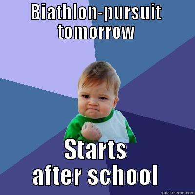 Bjoerndalen will win - BIATHLON-PURSUIT TOMORROW STARTS AFTER SCHOOL Success Kid