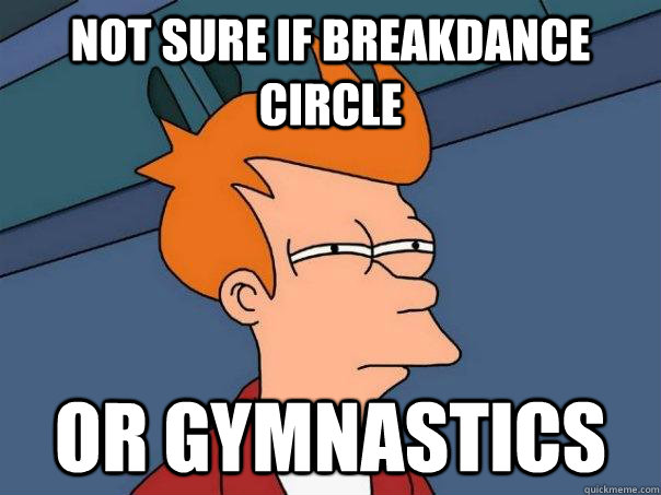 not sure if breakdance circle or gymnastics  Futurama Fry