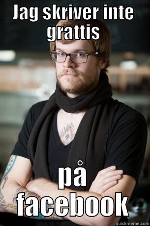 JAG SKRIVER INTE GRATTIS PÅ FACEBOOK Hipster Barista