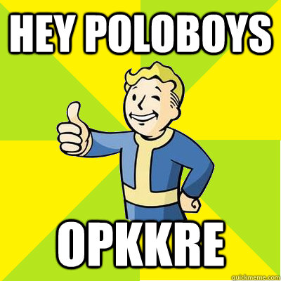 Hey Poloboys OPKKRE  Fallout new vegas