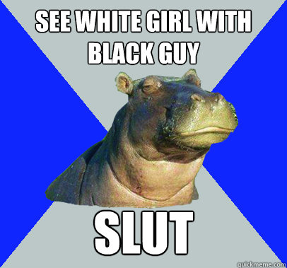 see White girl with black guy slut - see White girl with black guy slut  Skeptical Hippo