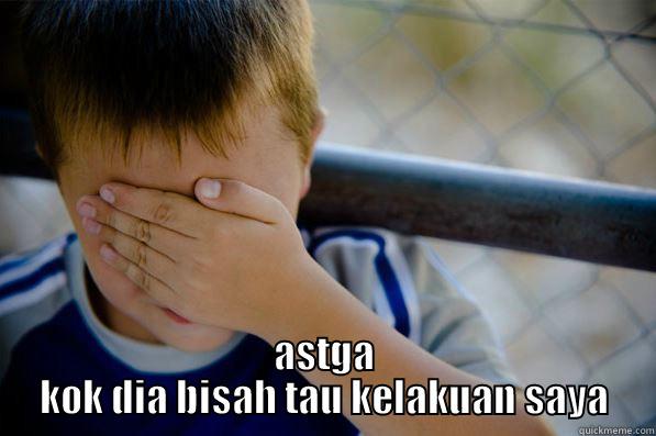        ASTGA KOK DIA BISAH TAU KELAKUAN SAYA Confession kid