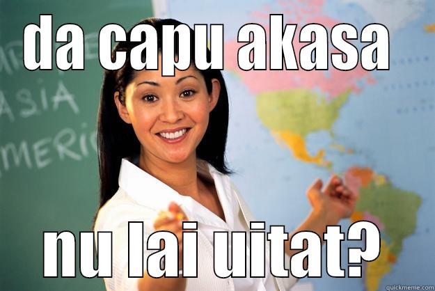 ca pu - DA CAPU AKASA  NU LAI UITAT? Unhelpful High School Teacher