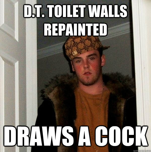 d.t. toilet walls repainted draws a cock  Scumbag Steve