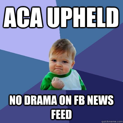 ACA Upheld no drama on FB news feed  Success Kid