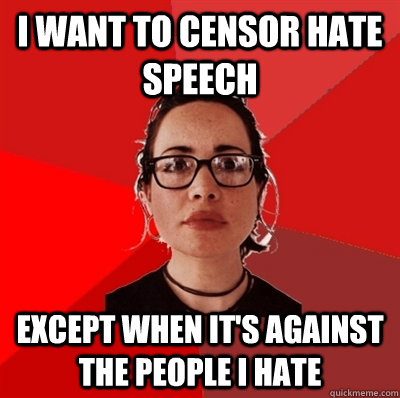 I want to censor hate speech except when it's against the people i hate  Liberal Douche Garofalo