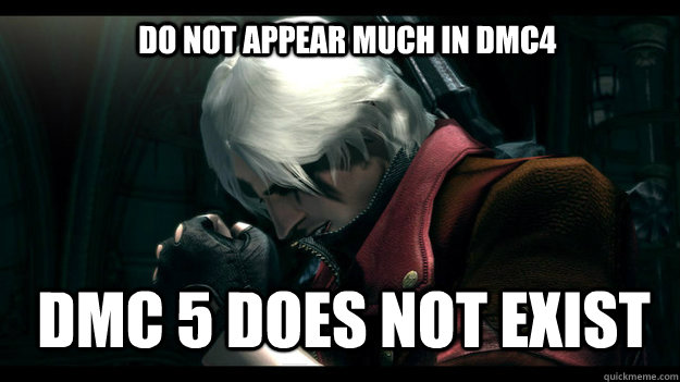 Do not appear much in DMC4   dmc 5 does not exist  dante pizza