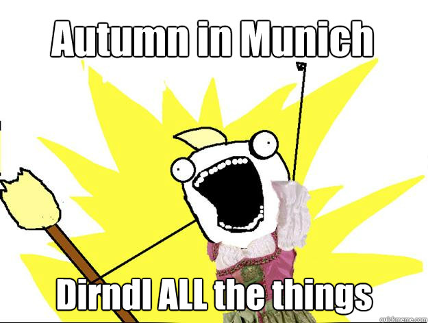 Autumn in Munich Dirndl ALL the things  Oktoberfest