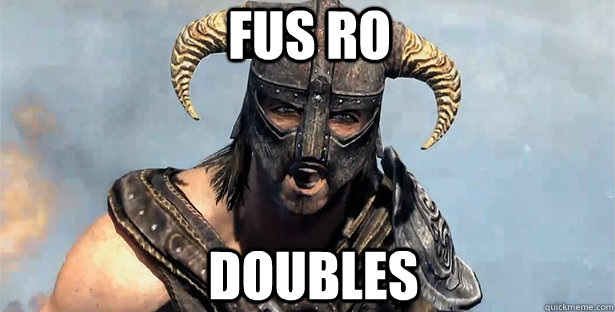 FUS RO DOUBLES  skyrim