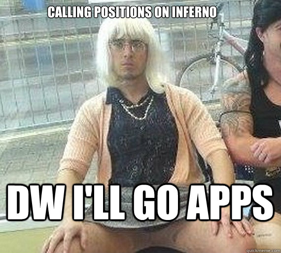 Calling Positions on inferno dw i'll go apps - Calling Positions on inferno dw i'll go apps  Good Guy Dai