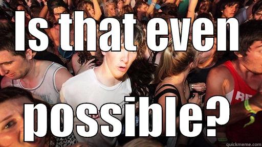 IS THAT EVEN POSSIBLE? Sudden Clarity Clarence