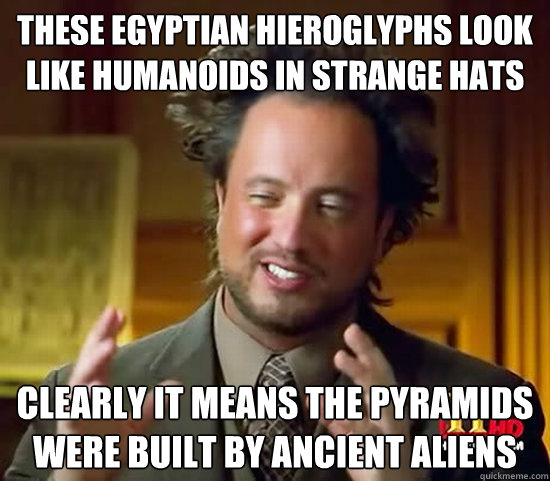 These egyptian hieroglyphs look like humanoids in strange hats clearly it means the pyramids were built by Ancient aliens  Ancient Aliens