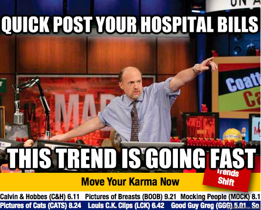 Quick post your hospital bills This trend is going fast  Mad Karma with Jim Cramer