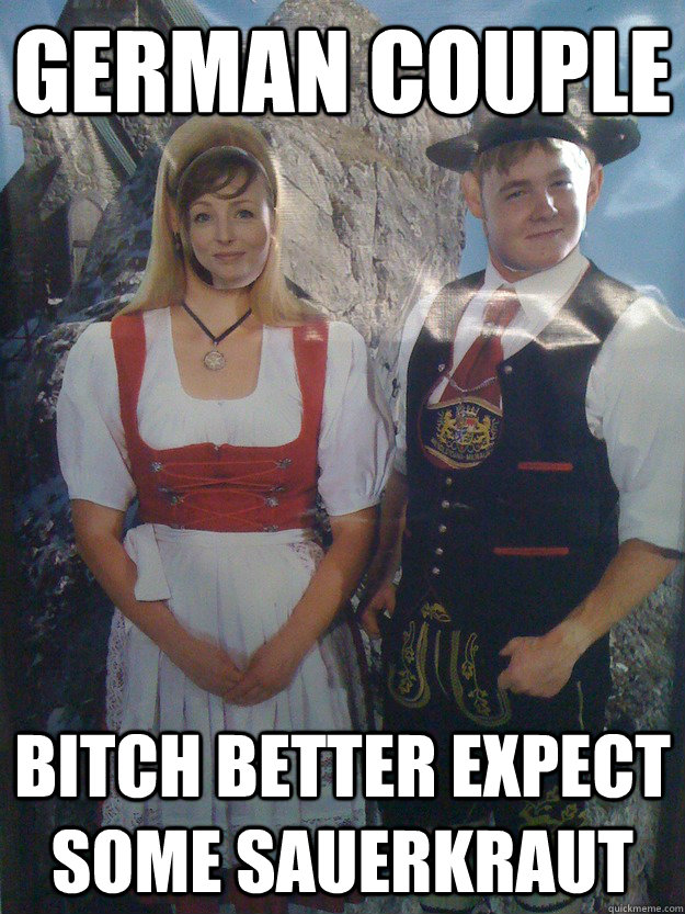 German Couple Bitch better expect some sauerkraut  German Couple