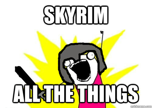 skyrim all the things - skyrim all the things  Steal All the things