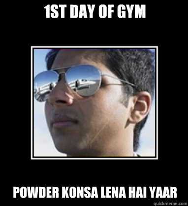 1st day of gym powder konsa lena hai yaar  Rich Delhi Boy