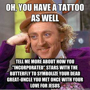 Oh, you have a tattoo as well
 tell me more about how you 