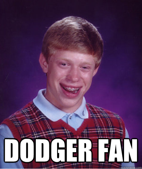  Dodger Fan  Bad Luck Brian