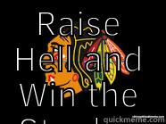 RAISE HELL AND WIN THE STANLEY CUP!  Misc