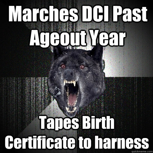 Marches DCI Past Ageout Year Tapes Birth Certificate to harness  Insanity Wolf