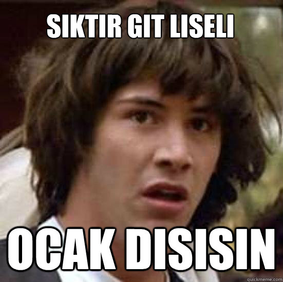 siktir git liseli OCAK DISISIN  conspiracy keanu