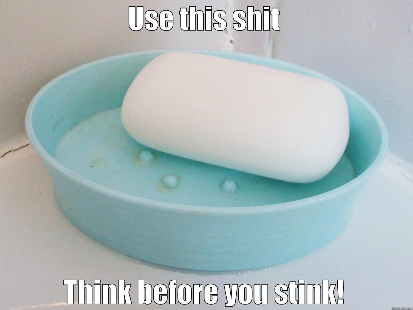 USE THIS SHIT THINK BEFORE YOU STINK! Misc