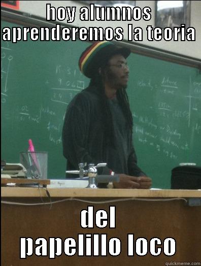 HOY ALUMNOS APRENDEREMOS LA TEORIA  DEL PAPELILLO LOCO Rasta Science Teacher