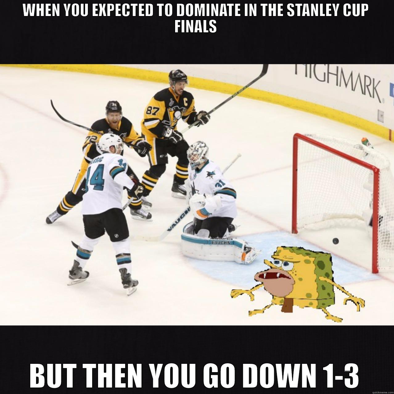 WHEN YOU EXPECTED TO DOMINATE IN THE STANLEY CUP FINALS BUT THEN YOU GO DOWN 1-3 Misc