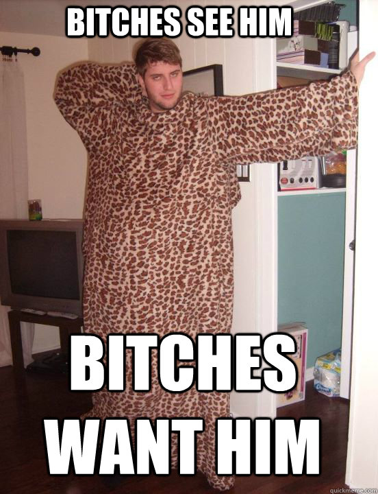 BItches see him Bitches want him  Leopard Print Snuggie