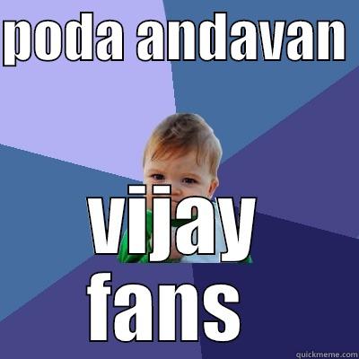 PODA ANDAVAN  VIJAY FANS  Success Kid