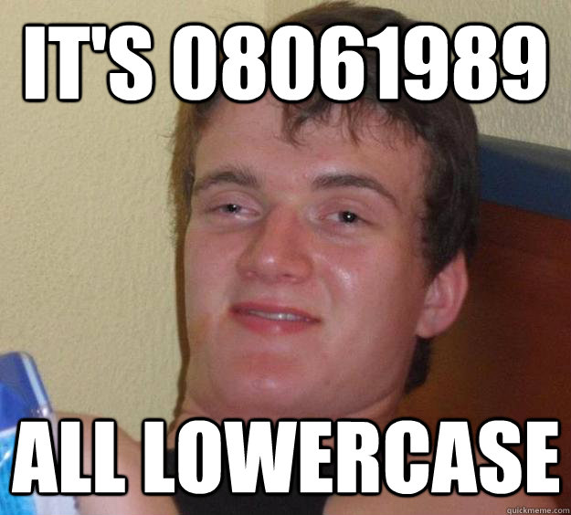 It's 08061989 All lowercase - It's 08061989 All lowercase  10 Guy