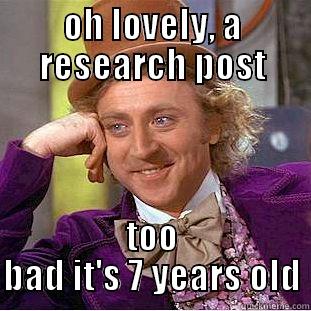 OH LOVELY, A RESEARCH POST TOO BAD IT'S 7 YEARS OLD Condescending Wonka