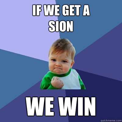 If we get a
sion We win  Success Kid