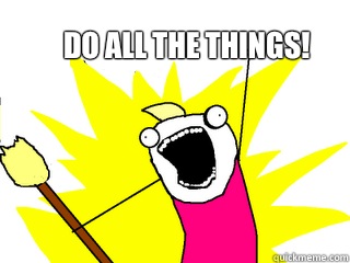 DO ALL THE THINGS!  All The Things