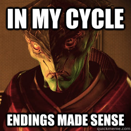 In my cycle endings made sense - In my cycle endings made sense  Javik