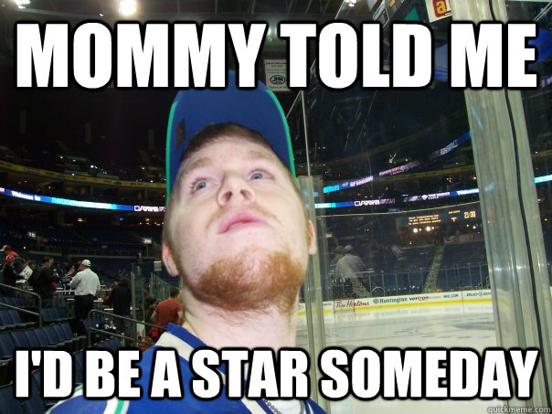 mommy told me i'd be a star someday  Yearning Kuhner