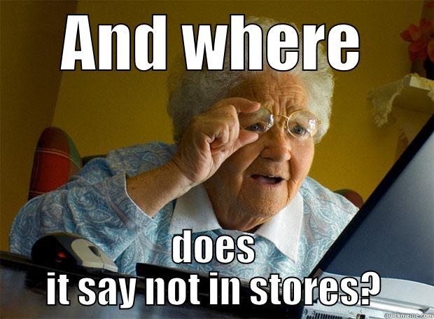 AND WHERE DOES IT SAY NOT IN STORES? Grandma finds the Internet