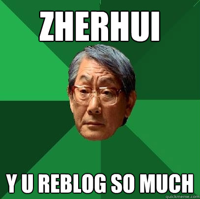 ZHERHUI Y U REBLOG SO MUCH - ZHERHUI Y U REBLOG SO MUCH  High Expectations Asian Father