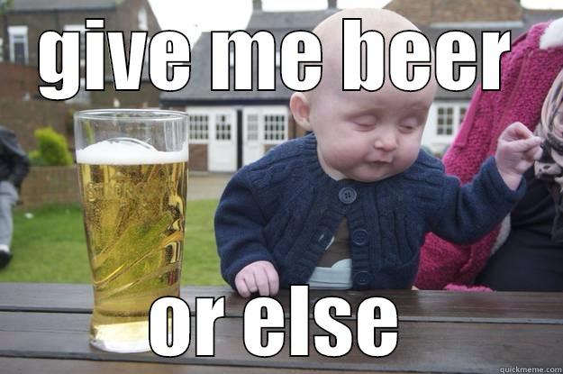 GIVE ME BEER OR ELSE drunk baby