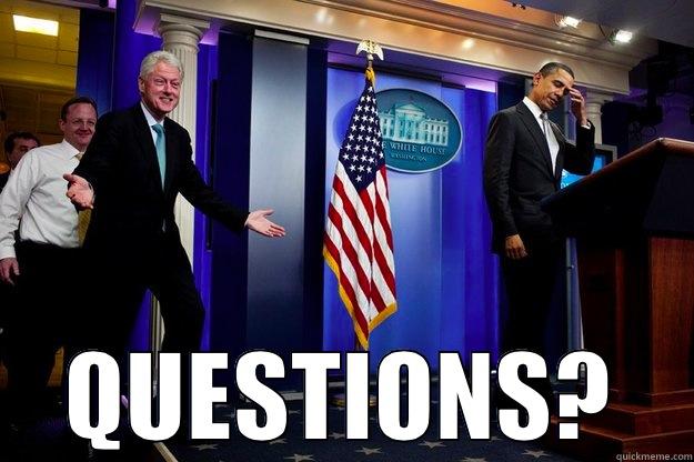  QUESTIONS? Inappropriate Timing Bill Clinton