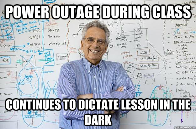 Power outage during class continues to dictate lesson in the dark - Power outage during class continues to dictate lesson in the dark  Engineering Professor