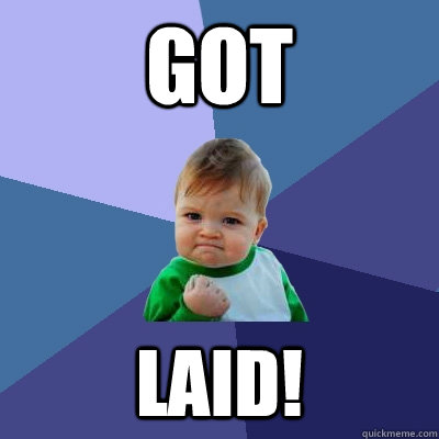 Got Laid!  Success Kid