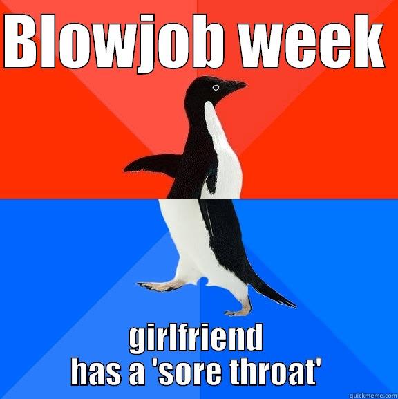 Here, have a strepsil - BLOWJOB WEEK  GIRLFRIEND HAS A 'SORE THROAT' Socially Awesome Awkward Penguin